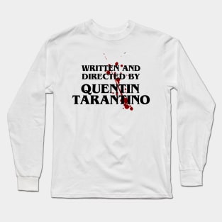 Written and directed by Quentin Tarantino Long Sleeve T-Shirt